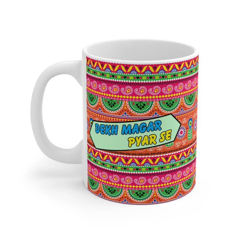 Mug - Dekh Magar Pyar Se Ceramic Mug (11oz
goz
or 20oz)