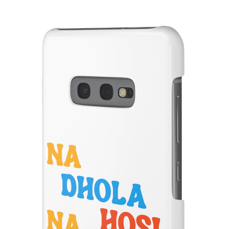 Na Dhola Hosi Na Rola Hosi Snap Cases iPhone or Samsung - Samsung Galaxy S10E / Glossy - Phone Case by GTA Desi Store