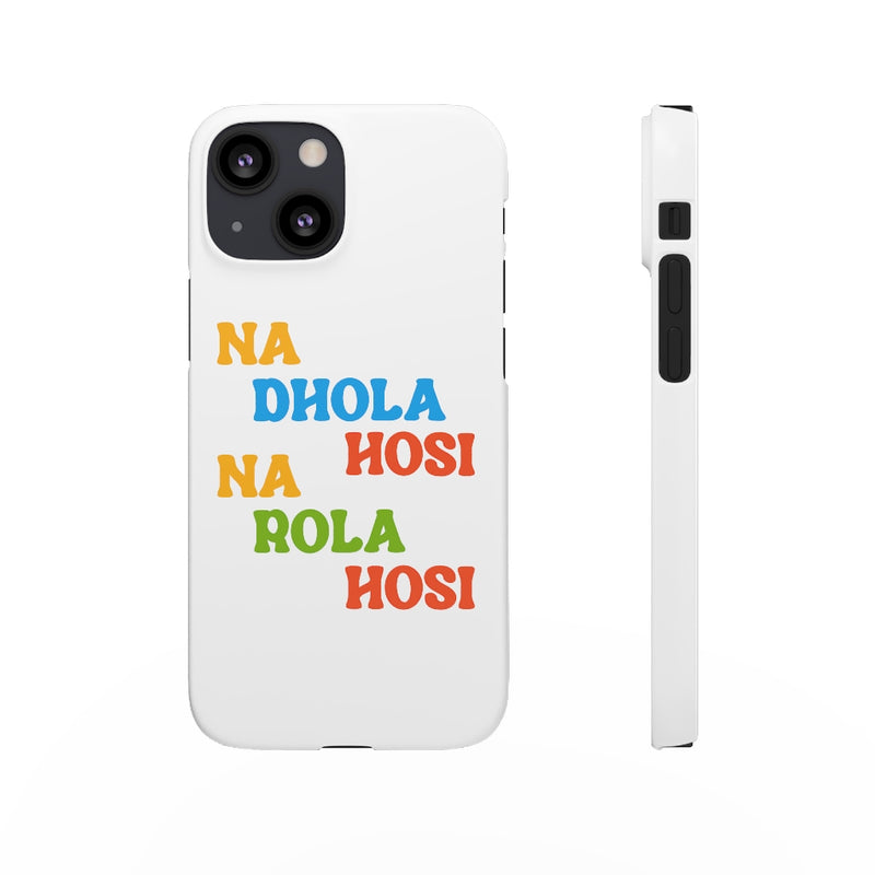 Na Dhola Hosi Na Rola Hosi Snap Cases iPhone or Samsung - Phone Case by GTA Desi Store