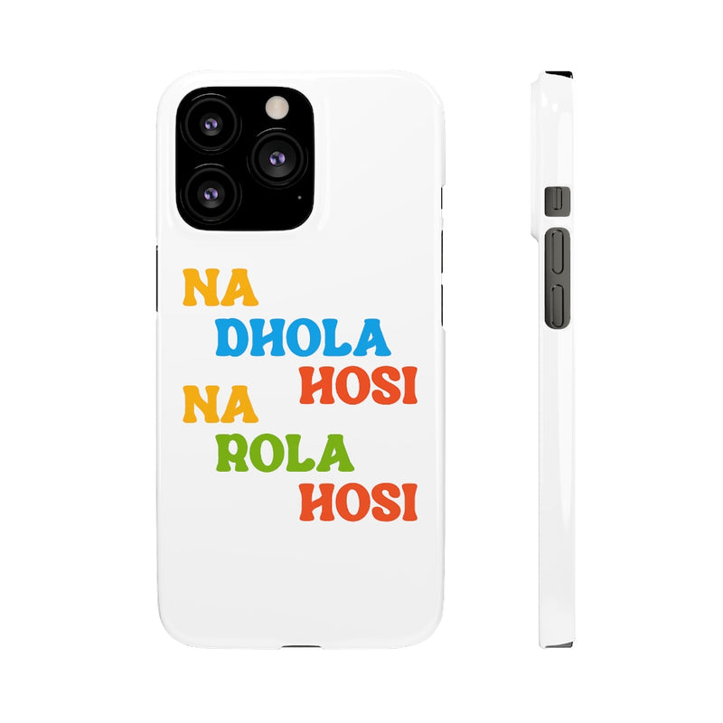 Na Dhola Hosi Na Rola Hosi Snap Cases iPhone or Samsung - Phone Case by GTA Desi Store