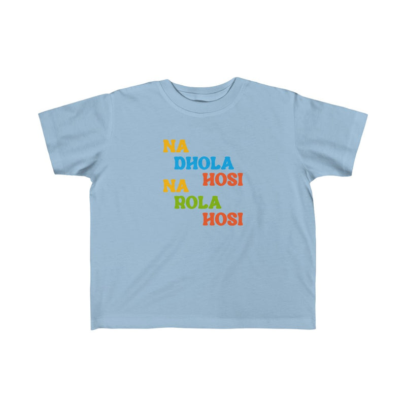 Na Dhola Hosi Na Rola Hosi Kid's Fine Jersey Tee - Light Blue / 2T - Kids clothes by GTA Desi Store