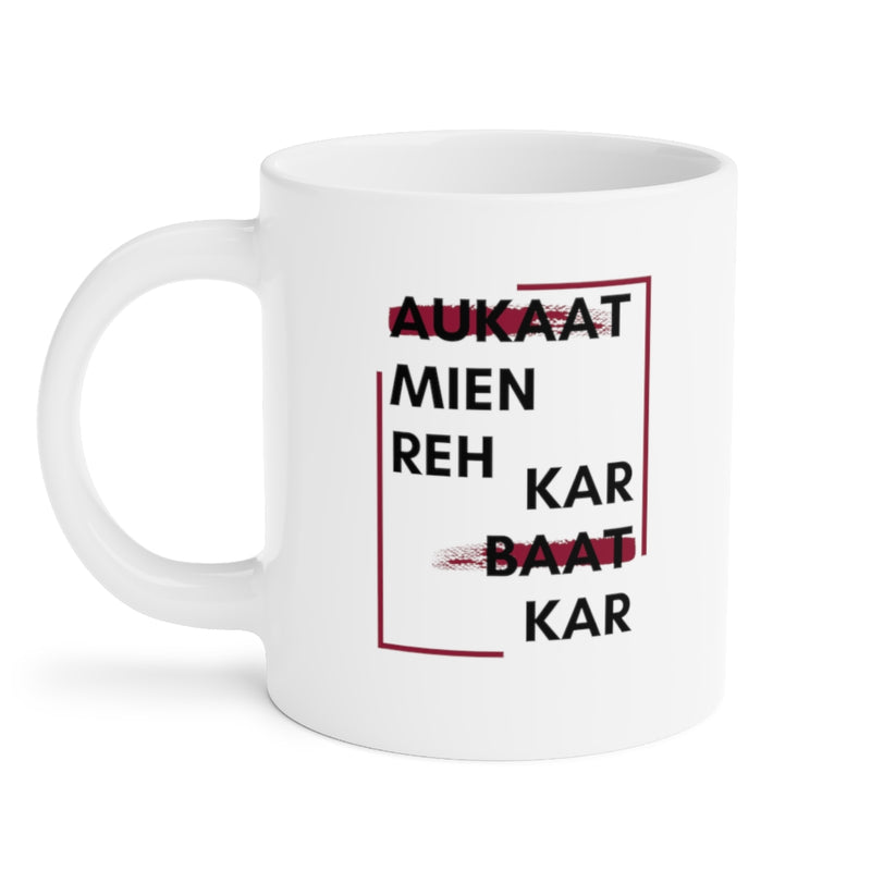 Aukaat Mein Reh Keh Baat Kar Ceramic Mugs (11oz\15oz\20oz) - Mug by GTA Desi Store