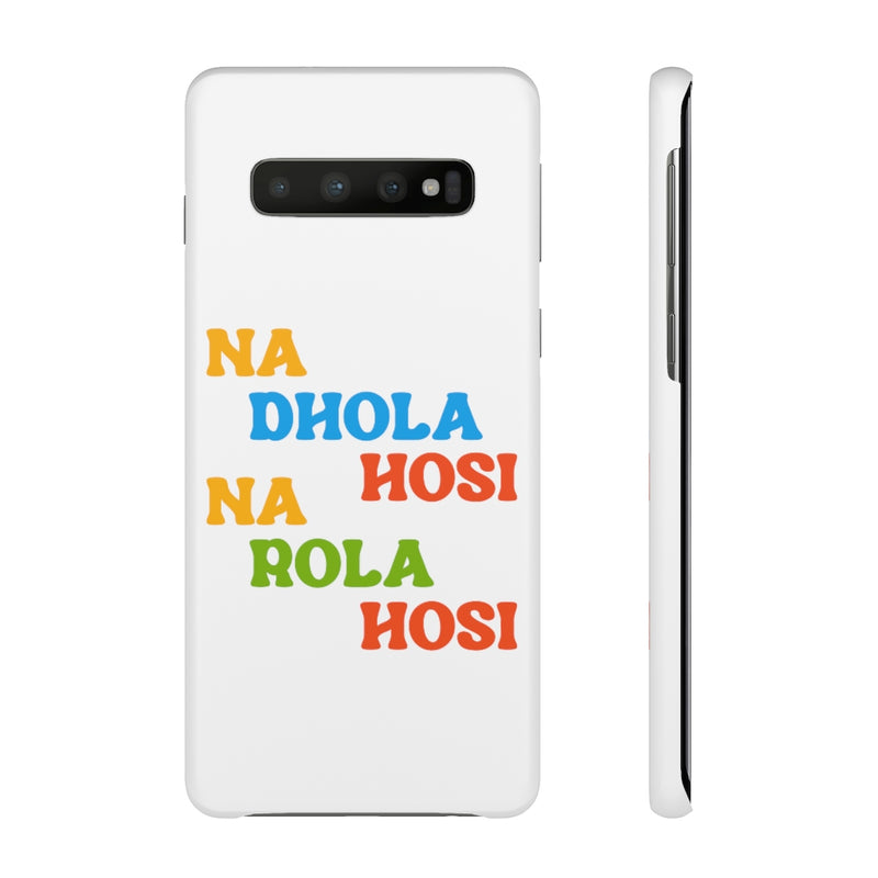 Na Dhola Hosi Na Rola Hosi Snap Cases iPhone or Samsung - Phone Case by GTA Desi Store