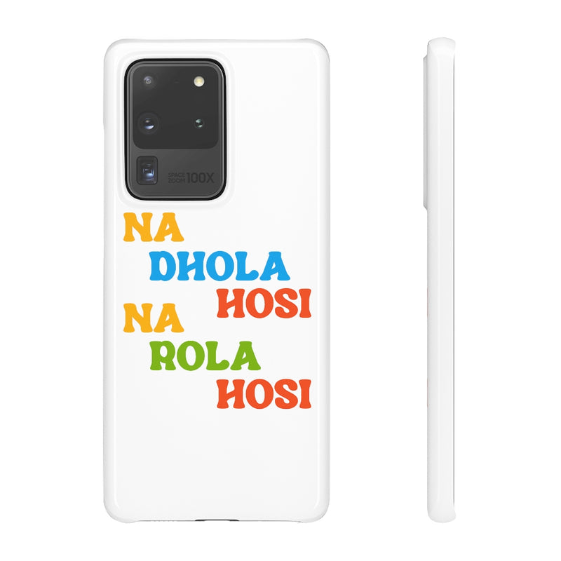 Na Dhola Hosi Na Rola Hosi Snap Cases iPhone or Samsung - Phone Case by GTA Desi Store