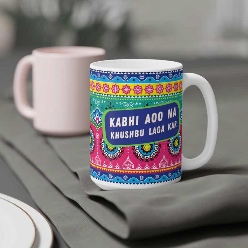 KABHI AOO NA KHUSHBU LAGA KAR Ceramic Mugs (11oz\15oz\20oz)