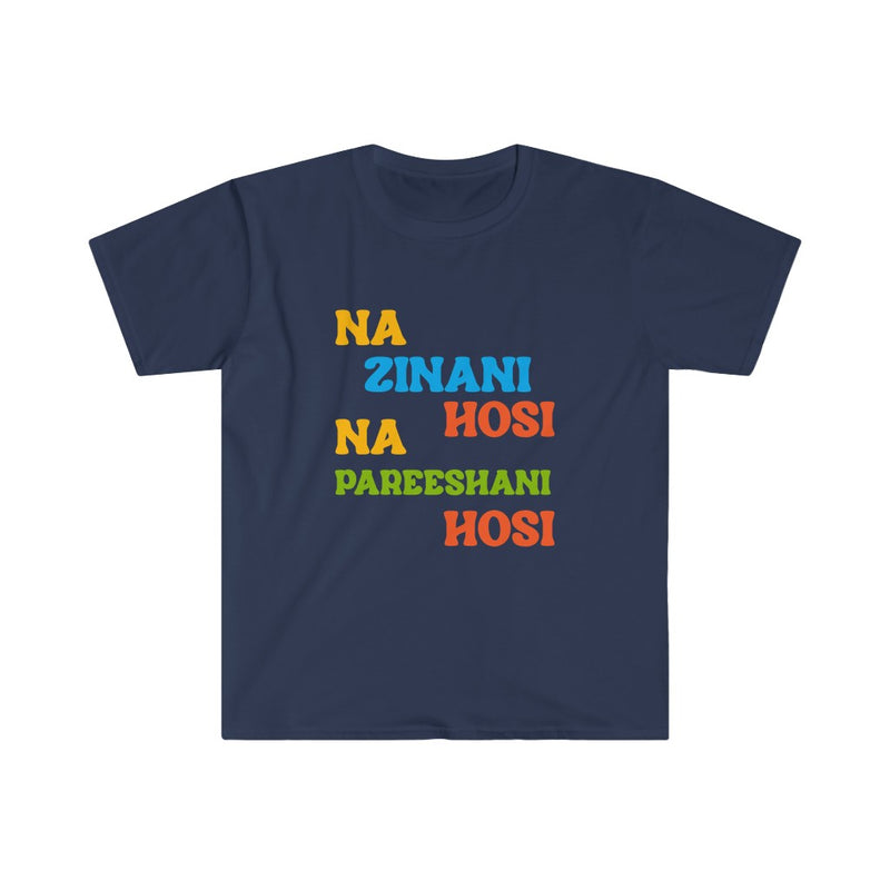 Na Zinani Hosi Na Pareeshani Hosi Unisex Softstyle T-Shirt - Navy / S - T-Shirt by GTA Desi Store