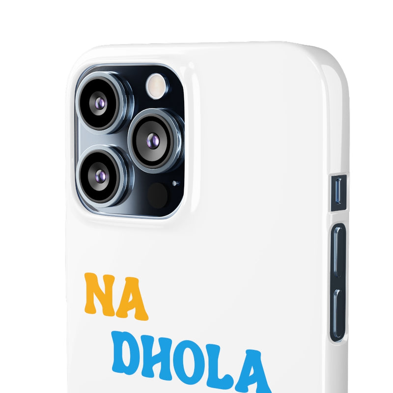 Na Dhola Hosi Na Rola Hosi Snap Cases iPhone or Samsung - iPhone 13 Pro Max / Glossy - Phone Case by GTA Desi Store