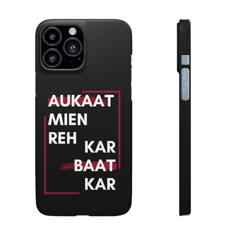 Aukaat Mein Reh Keh Baat Kar Snap Cases iPhone or Samsung - Phone Case by GTA Desi Store