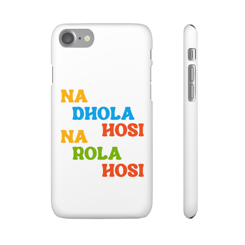 Na Dhola Hosi Na Rola Hosi Snap Cases iPhone or Samsung - Phone Case by GTA Desi Store