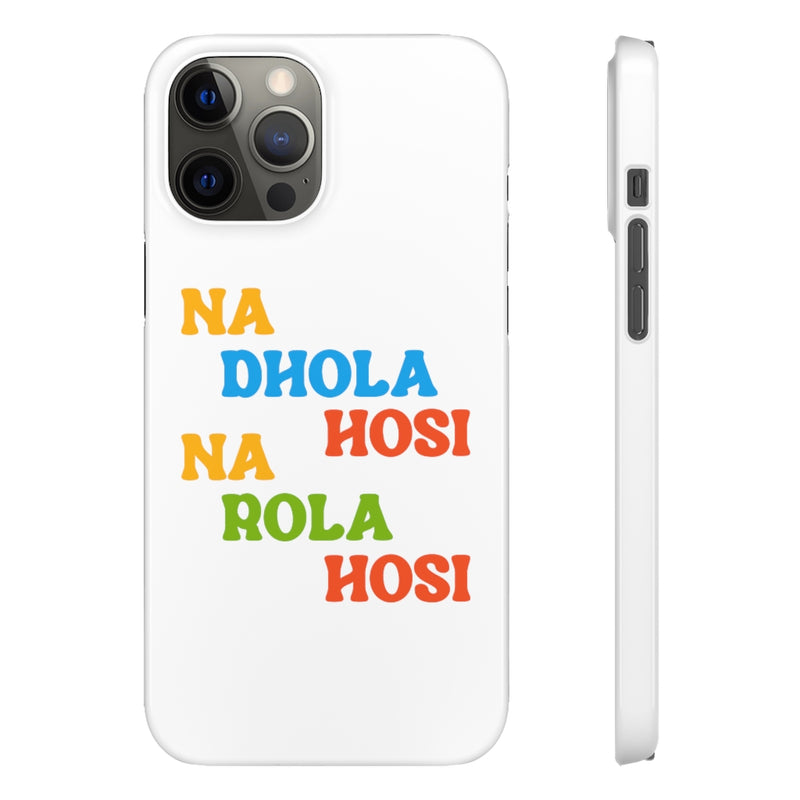 Na Dhola Hosi Na Rola Hosi Snap Cases iPhone or Samsung - Phone Case by GTA Desi Store