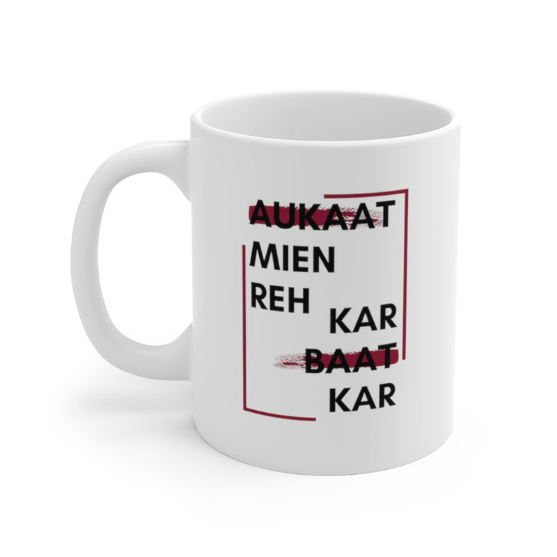 Aukaat Mein Reh Keh Baat Kar Ceramic Mugs (11oz\15oz\20oz) - Mug by GTA Desi Store