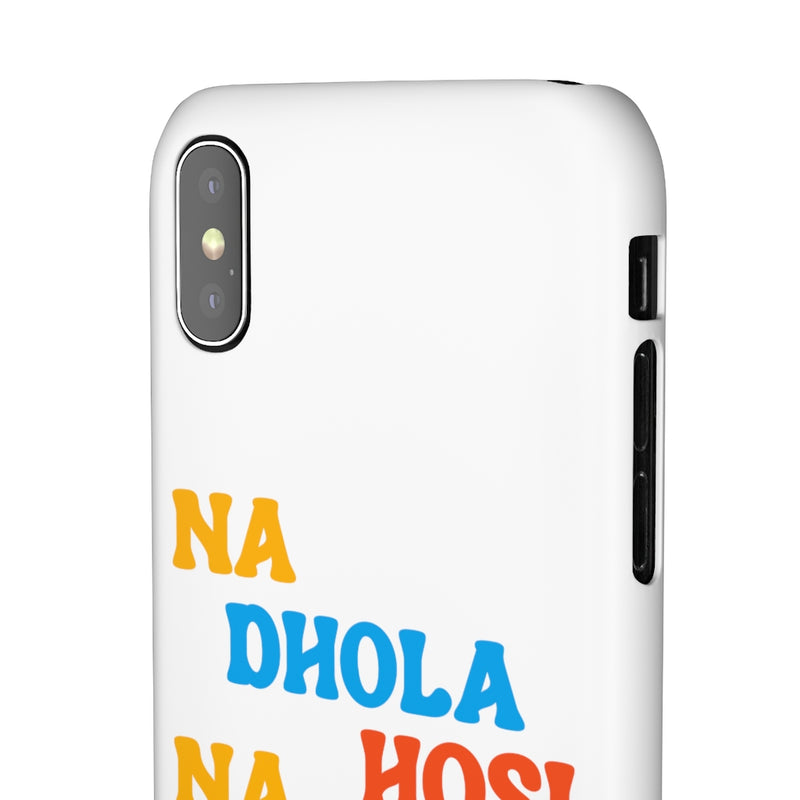 Na Dhola Hosi Na Rola Hosi Snap Cases iPhone or Samsung - iPhone X / Matte - Phone Case by GTA Desi Store