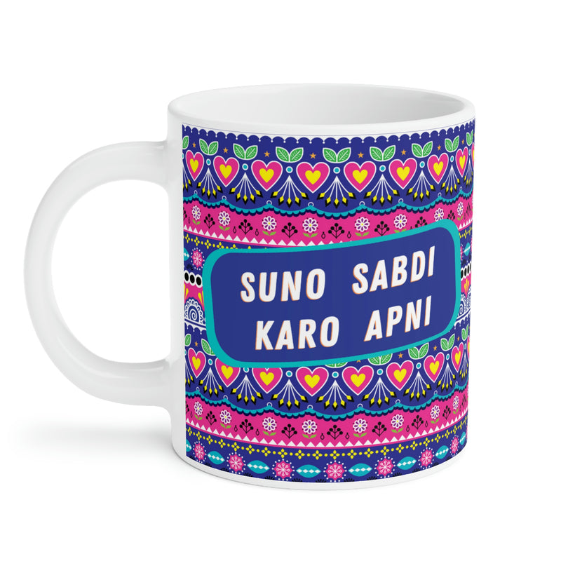 SUNO SABDI KARO APNI Ceramic Mug (11oz)