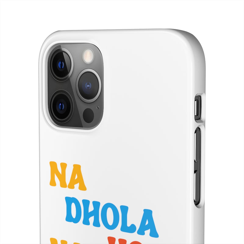 Na Dhola Hosi Na Rola Hosi Snap Cases iPhone or Samsung - iPhone 12 Pro / Glossy - Phone Case by GTA Desi Store