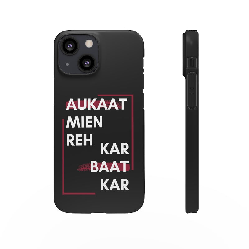 Aukaat Mein Reh Keh Baat Kar Snap Cases iPhone or Samsung - Phone Case by GTA Desi Store