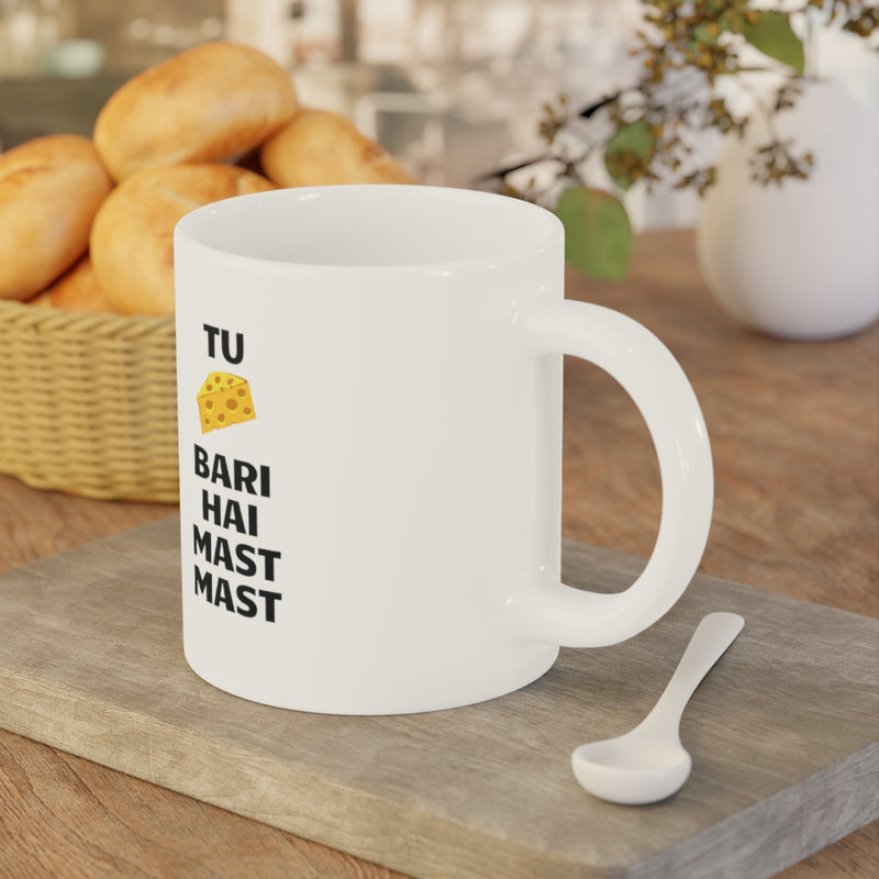 Tu Cheaze Bari Hai Mast Mast Ceramic Mugs (11oz\15oz\20oz) - Mug by GTA Desi Store