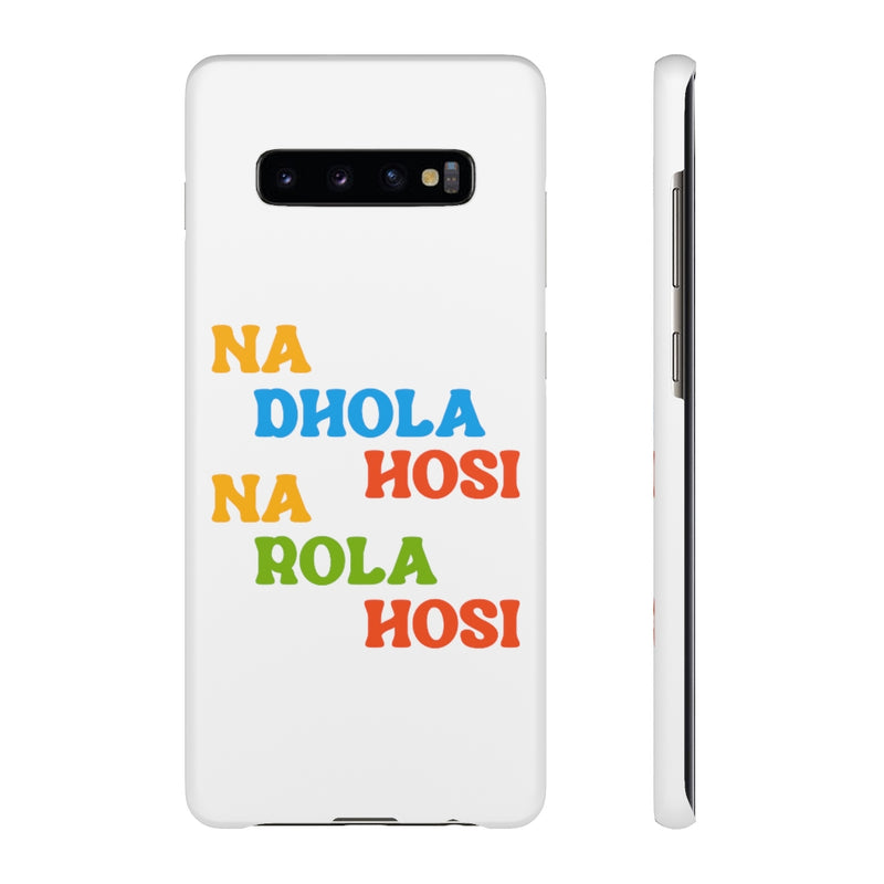 Na Dhola Hosi Na Rola Hosi Snap Cases iPhone or Samsung - Phone Case by GTA Desi Store