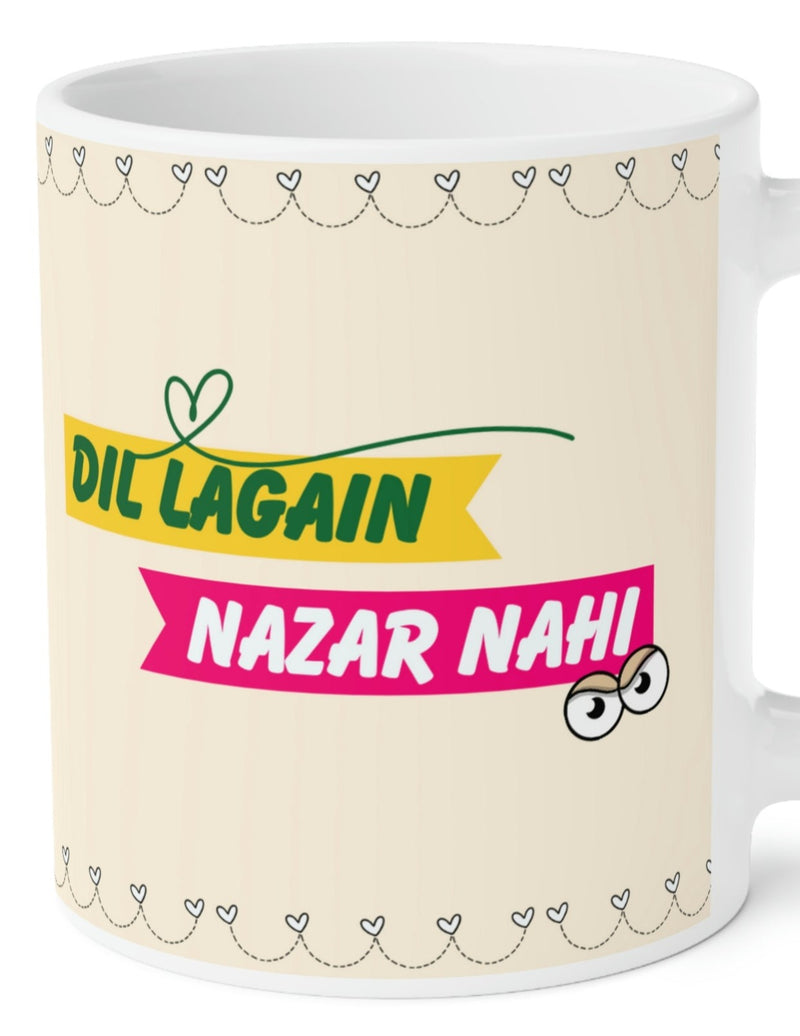 DIL LAGAIN NAZAR NAHI Ceramic Mug(11oz)