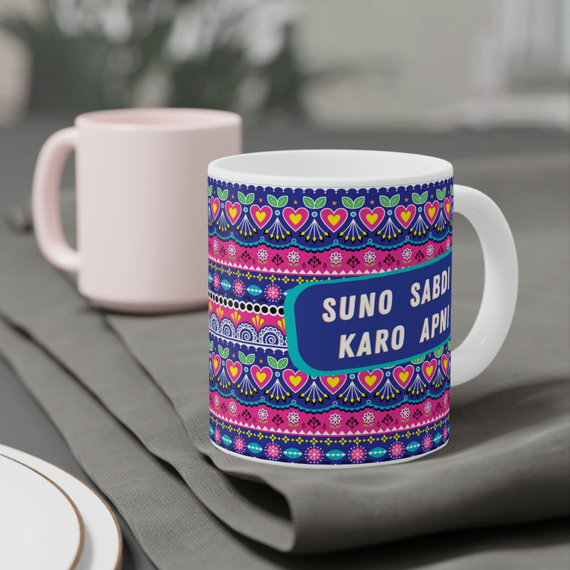SUNO SABDI KARO APNI Ceramic Mug (11oz)