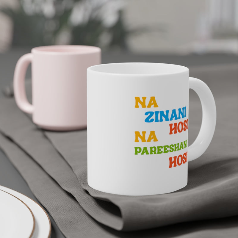 Na Zinani Hosi Na Pareeshani Hosi Ceramic Mugs (11oz\15oz\20oz) - Mug by GTA Desi Store