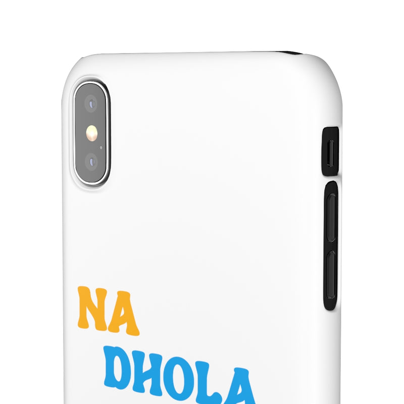 Na Dhola Hosi Na Rola Hosi Snap Cases iPhone or Samsung - iPhone XS MAX / Matte - Phone Case by GTA Desi Store