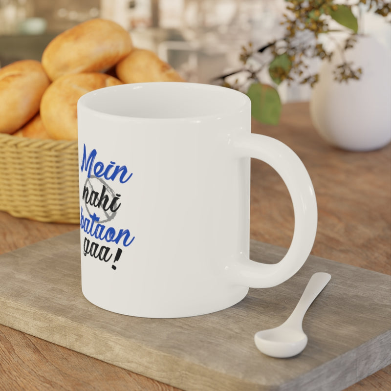 Mein Nahi Bataon gaa Ceramic Mugs (11oz\15oz\20oz) - Mug by GTA Desi Store