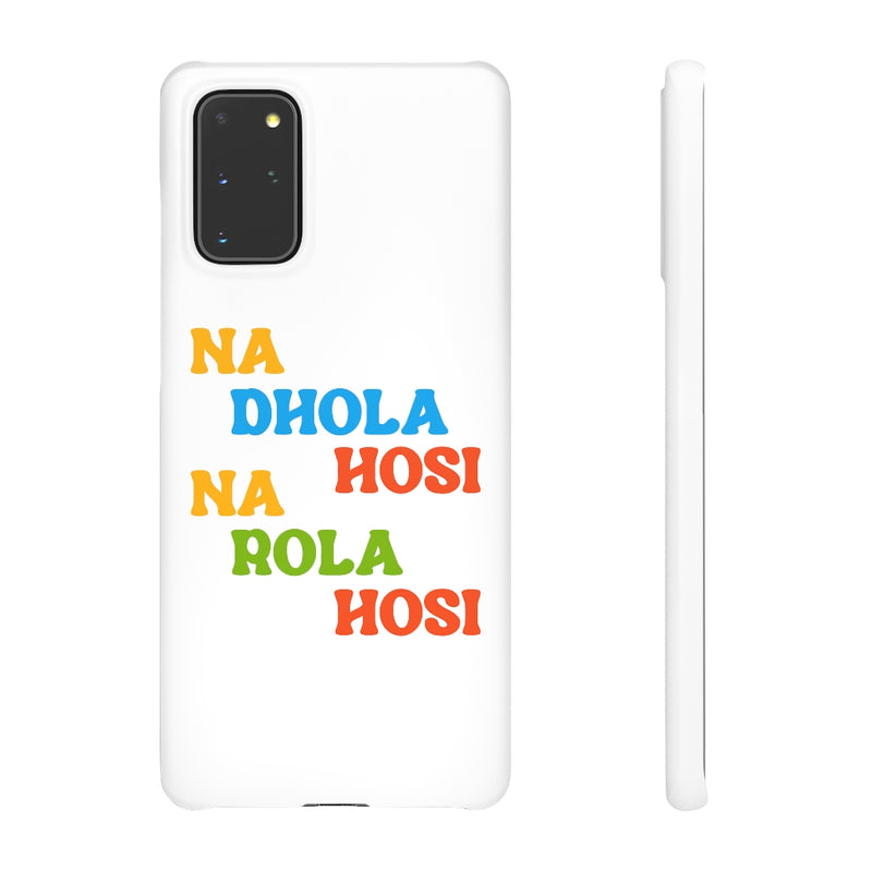 Na Dhola Hosi Na Rola Hosi Snap Cases iPhone or Samsung - Phone Case by GTA Desi Store
