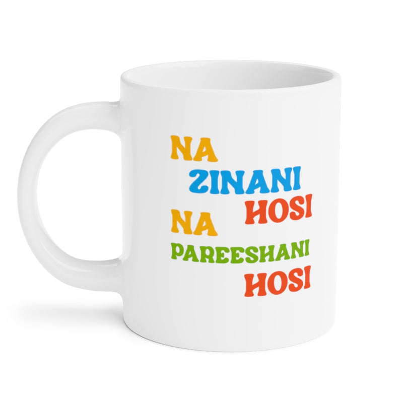 Na Zinani Hosi Na Pareeshani Hosi Ceramic Mugs (11oz\15oz\20oz) - Mug by GTA Desi Store