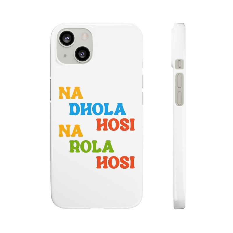 Na Dhola Hosi Na Rola Hosi Snap Cases iPhone or Samsung - Phone Case by GTA Desi Store