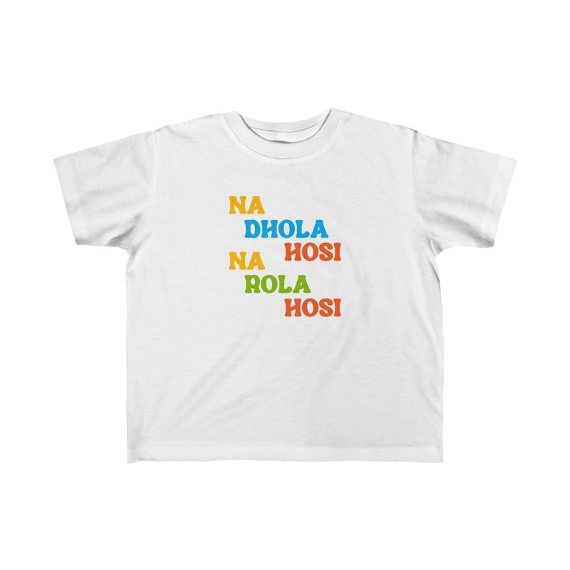 Na Dhola Hosi Na Rola Hosi Kid's Fine Jersey Tee - White / 2T - Kids clothes by GTA Desi Store