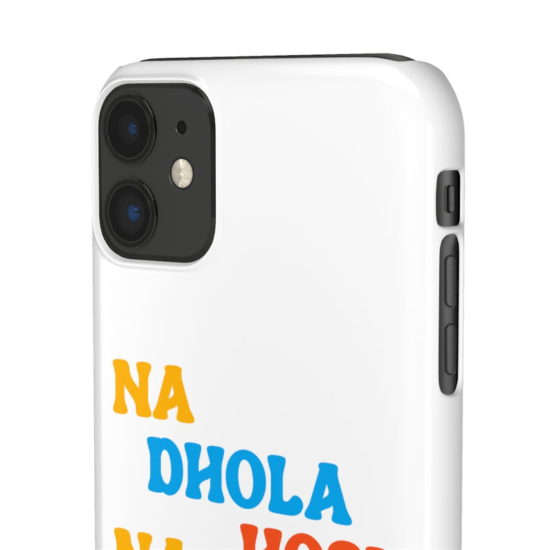 Na Dhola Hosi Na Rola Hosi Snap Cases iPhone or Samsung - iPhone 11 / Glossy - Phone Case by GTA Desi Store