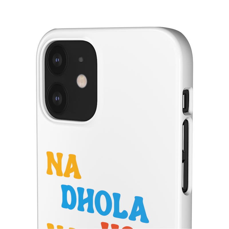 Na Dhola Hosi Na Rola Hosi Snap Cases iPhone or Samsung - iPhone 12 / Glossy - Phone Case by GTA Desi Store
