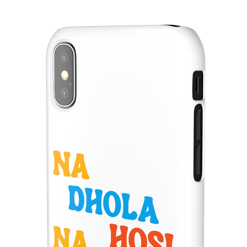 Na Dhola Hosi Na Rola Hosi Snap Cases iPhone or Samsung - iPhone XS / Glossy - Phone Case by GTA Desi Store
