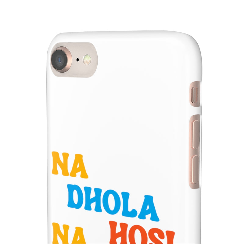 Na Dhola Hosi Na Rola Hosi Snap Cases iPhone or Samsung - iPhone 8 / Glossy - Phone Case by GTA Desi Store