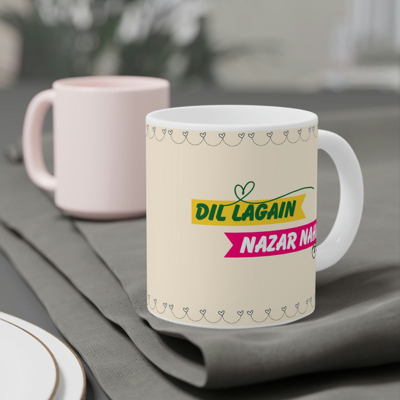 DIL LAGAIN NAZAR NAHI Ceramic Mug(11oz)