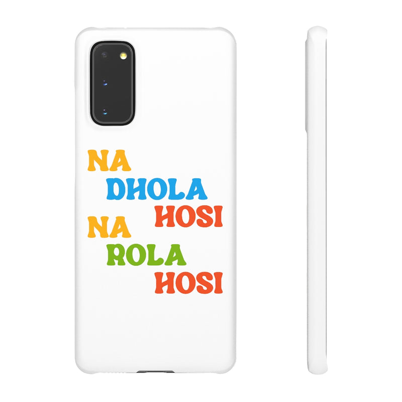 Na Dhola Hosi Na Rola Hosi Snap Cases iPhone or Samsung - Phone Case by GTA Desi Store