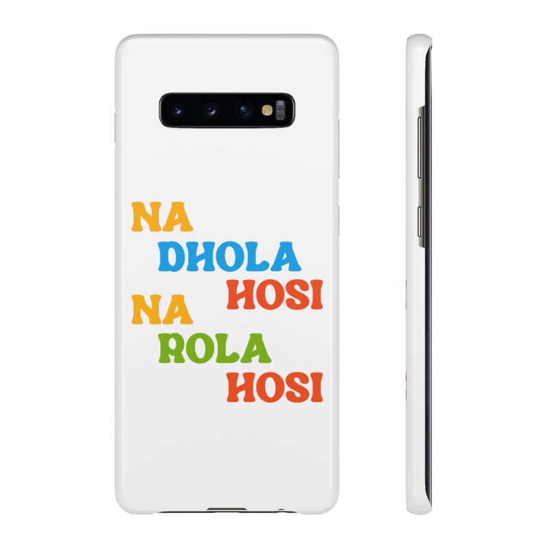Na Dhola Hosi Na Rola Hosi Snap Cases iPhone or Samsung - Phone Case by GTA Desi Store