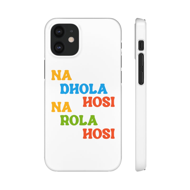 Na Dhola Hosi Na Rola Hosi Snap Cases iPhone or Samsung - Phone Case by GTA Desi Store