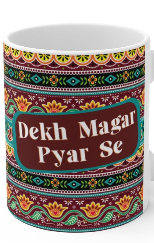 Dekh Magar Pyar Se Ceramic Mugs (11oz\15oz\20oz) - 11oz / White - Mug by GTA Desi Store