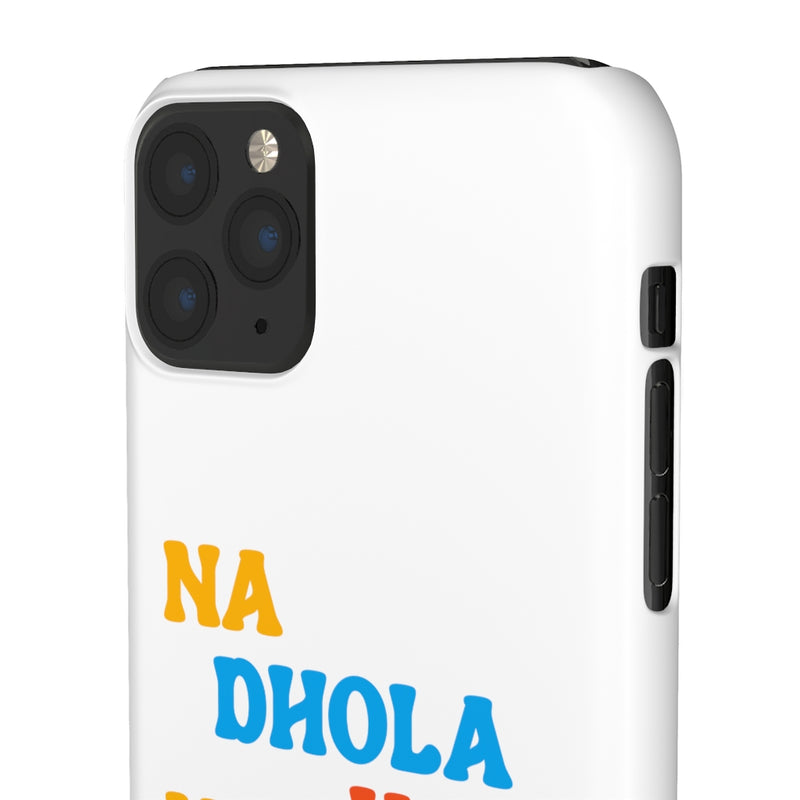 Na Dhola Hosi Na Rola Hosi Snap Cases iPhone or Samsung - iPhone 11 Pro Max / Matte - Phone Case by GTA Desi Store