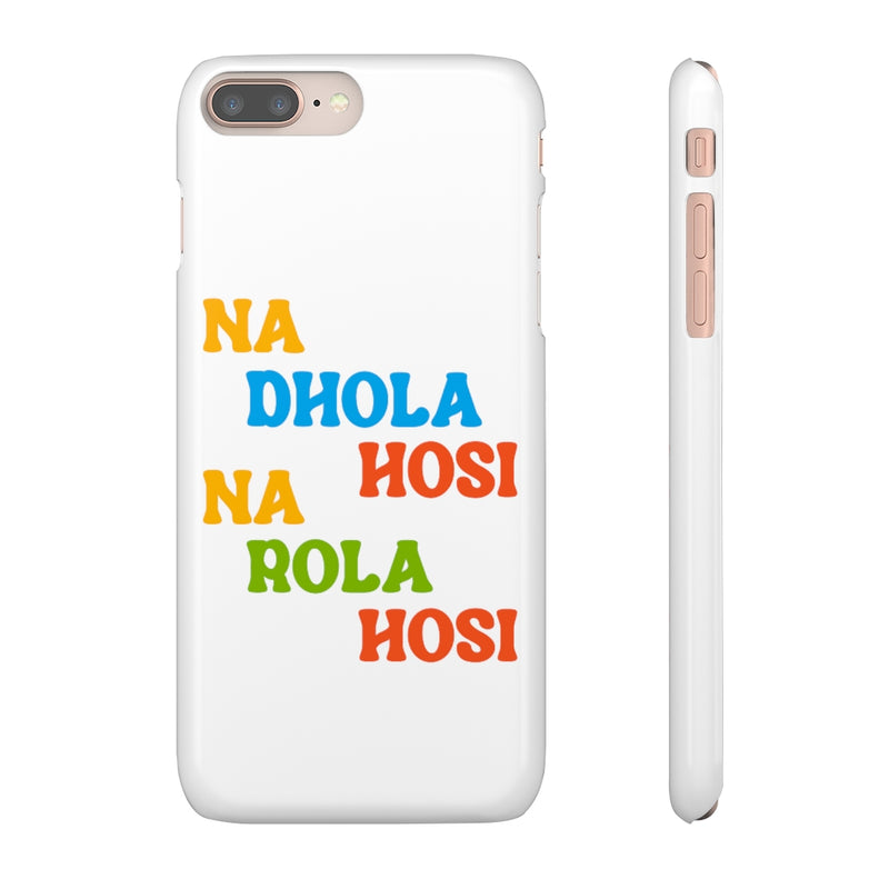 Na Dhola Hosi Na Rola Hosi Snap Cases iPhone or Samsung - Phone Case by GTA Desi Store