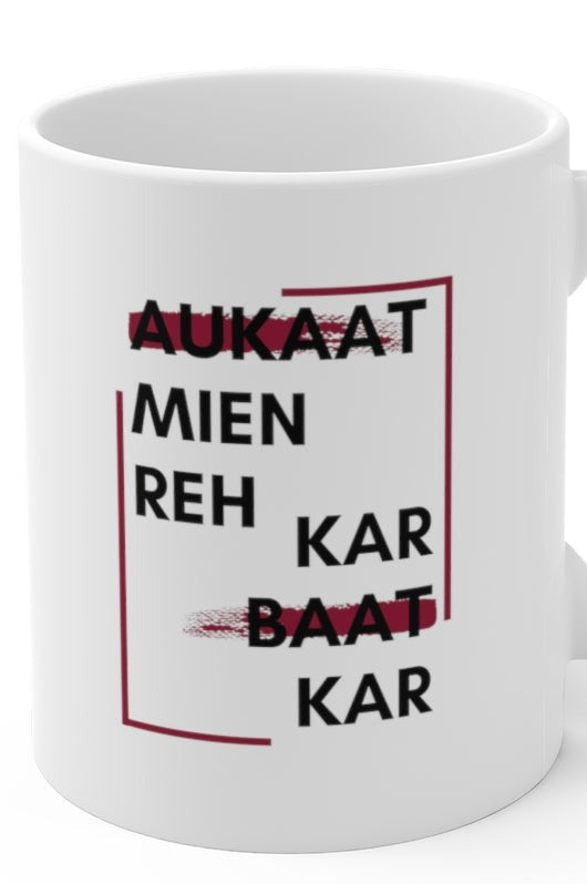 Aukaat Mein Reh Keh Baat Kar Ceramic Mugs (11oz\15oz\20oz) - 11oz / White - Mug by GTA Desi Store