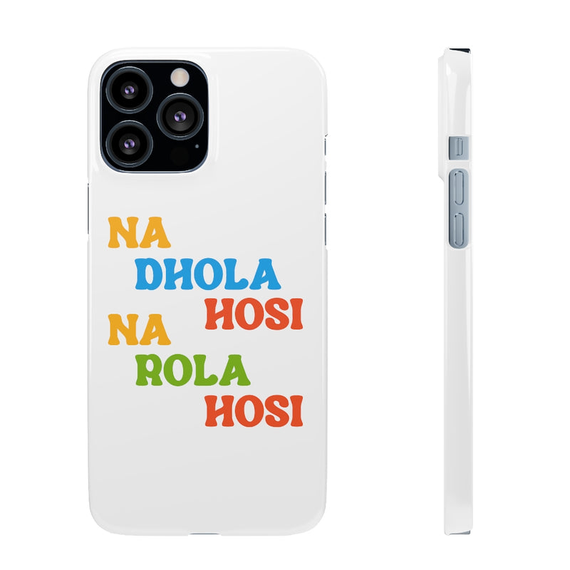 Na Dhola Hosi Na Rola Hosi Snap Cases iPhone or Samsung - Phone Case by GTA Desi Store