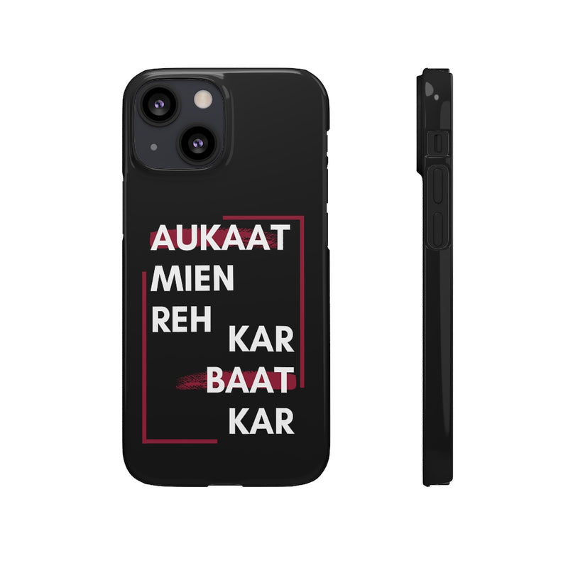 Aukaat Mein Reh Keh Baat Kar Snap Cases iPhone or Samsung - Phone Case by GTA Desi Store