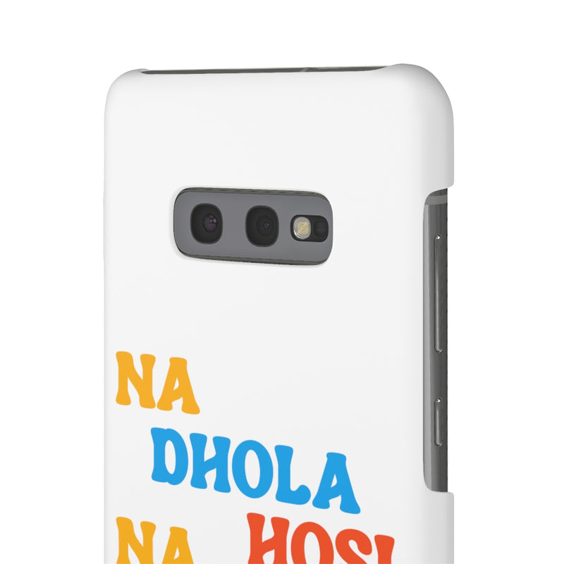 Na Dhola Hosi Na Rola Hosi Snap Cases iPhone or Samsung - Samsung Galaxy S10E / Matte - Phone Case by GTA Desi Store