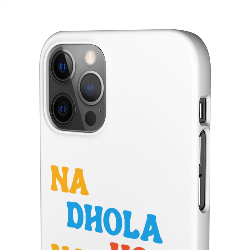 Na Dhola Hosi Na Rola Hosi Snap Cases iPhone or Samsung - iPhone 12 Pro / Matte - Phone Case by GTA Desi Store