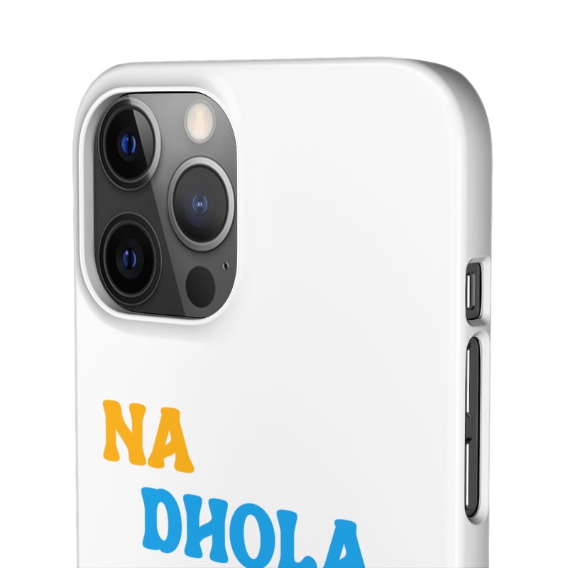 Na Dhola Hosi Na Rola Hosi Snap Cases iPhone or Samsung - iPhone 12 Pro Max / Glossy - Phone Case by GTA Desi Store
