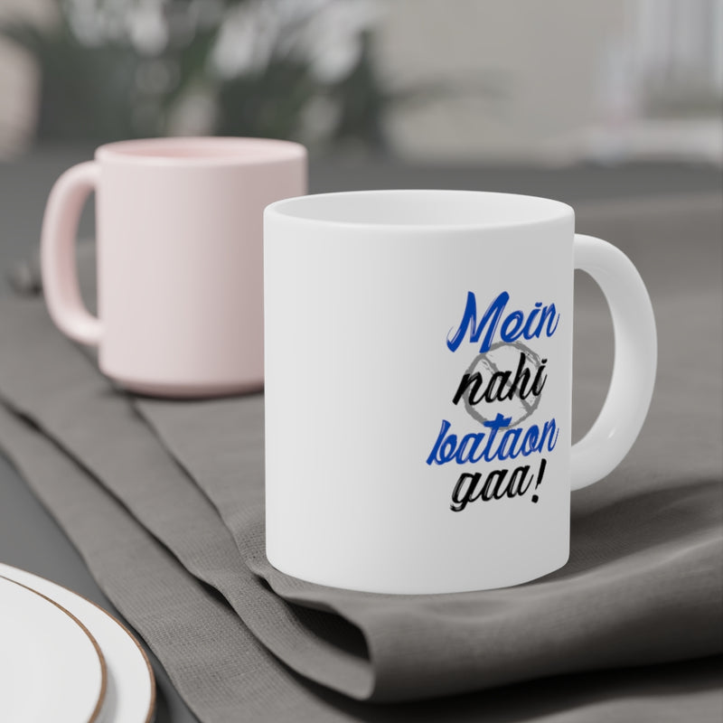 Mein Nahi Bataon gaa Ceramic Mugs (11oz\15oz\20oz) - Mug by GTA Desi Store