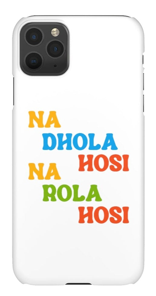 Na Dhola Hosi Na Rola Hosi Snap Cases iPhone or Samsung - Phone Case by GTA Desi Store
