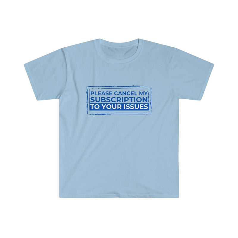 Please cancel my subscription to your issues Unisex Softstyle T-Shirt - Light Blue / S - T-Shirt by GTA Desi Store